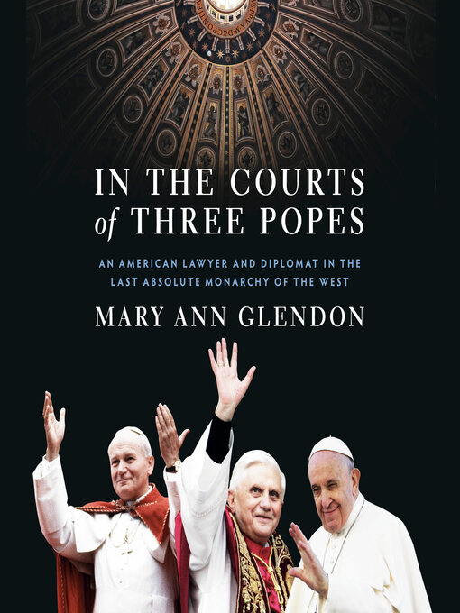 Title details for In the Courts of Three Popes by Mary Ann Glendon - Available